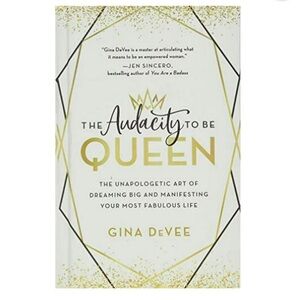 The Audacity To Be Queen By Gina DeVee